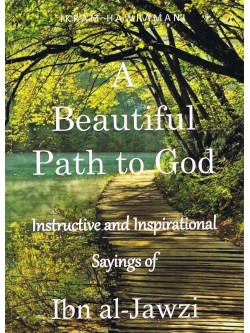 A Beautiful Path to God Instructive and Inspirational saying of Ibn Al Jawzi